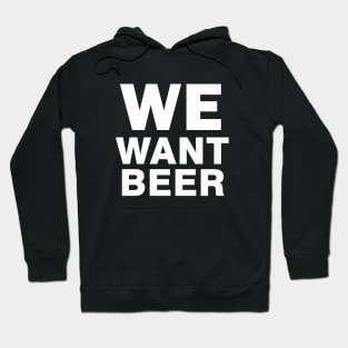 We Want Beer Hoodie